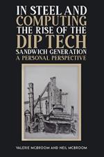 In Steel and Computing the Rise of the Dip Tech Sandwich Generation: A Personal Perspective