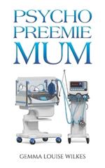 Psycho Preemie Mum