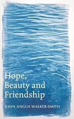 Hope, Beauty and Friendship