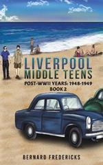 Liverpool Middle Teens: Post-WWII Years: 1948-1949 – Book 2