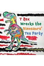 T Rex Wrecks the Dinosaurs’ Tea Party