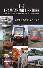 The Tramcar will Return: The Autobiography of a Tram Man