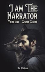 I am the Narrator: Part One – Sigma Story