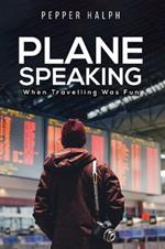 Plane Speaking: When Travelling Was Fun