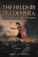 The Fields of Britannia : The Darkness Before the Dawn
