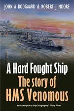 A Hard Fought Ship: The Story of HMS Venomous