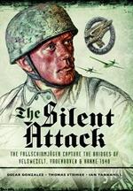 The Silent Attack: The FallschirmjÂŠger capture the bridges of Veldwezelt, Vroenhoven and Kanne 1940