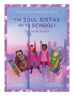 The Soul Sistas Go To School!: (Too Cool for School?)