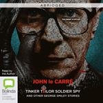 Tinker Tailor Soldier Spy and other George Smiley Stories [ABRIDGED]