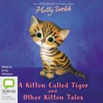 A Kitten Called Tiger and Other Kitten Tales