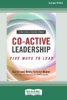 Co-Active Leadership, Second Edition: Five Ways to Lead [Large Print 16 Pt Edition]