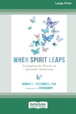 When Spirit Leaps: Navigating the Process of Spiritual Awakening [LP 16 Pt Edition]