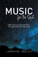 Music for the Soul: Experiencing Classical Music through Informed Listening