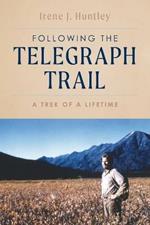 Following the Telegraph Trail: A Trek of a Lifetime