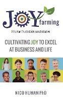 Joy Farming: Cultivating Joy to Excel at Business and Life