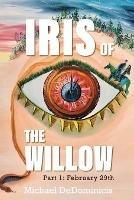 Iris of the Willow: Part 1: February 29th