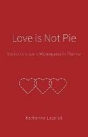 Love is Not Pie: Variations on a Monogamish Theme