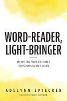 Word-Reader, Light-Bringer: Vignettes from the Bible for Shining God's Light