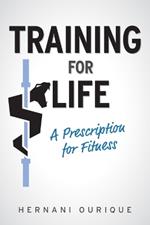 Training For Life: A Prescription for Fitness