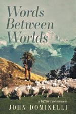 Words Between Worlds: A 1970s Travel Memoir