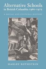 Alternative Schools in British Columbia 1960-1975: A Social and Cultural History