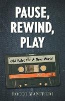 Pause, Rewind, Play: Old Rules For A New World