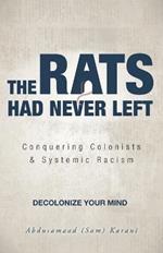 The Rats Had Never Left: Conquering Colonists & Systemic Racism