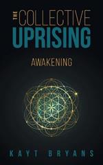 The Collective Uprising: Awakening