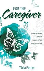 For the Caregiver: Providing Yourself Emotional Support on Your Caregiving Journey