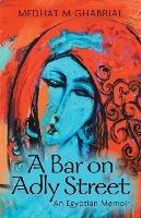 A Bar on Adly Street: An Egyptian Memoir