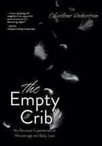 The Empty Crib: My Personal Experiences of Miscarriage and Baby Loss