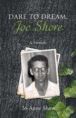 Dare to Dream, Joe Shore: A Memoir