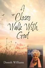 A Closer Walk With God