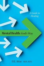 Mental Health: God's Way: A Guide to Healing