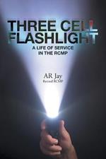 Three Cell Flashlight: A Life of Service in the RCMP