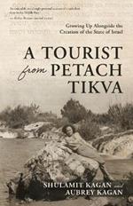 A Tourist From Petach Tikva: Growing Up Alongside the Creation of the State of Israel