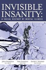 Invisible Insanity: A Social History of Mental Illness