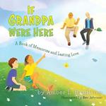 If Grandpa Were Here: A Book of Memories and Lasting Love