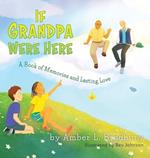 If Grandpa Were Here: A Book of Memories and Lasting Love