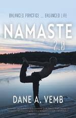 Namaste 2.0: Balanced Practice ... Balanced Life