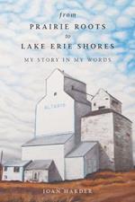 From Prairie Roots to Lake Erie Shores: My Story in My Words