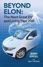 Beyond Elon: The Next Great EV and Living Past 200