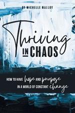 Thriving in Chaos: How to Have Hope and Purpose in a World of Constant Change