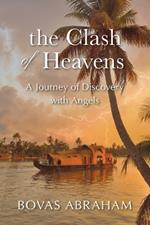 The Clash of Heavens: A Journey of Discovery with Angels