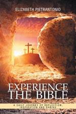 Experience the Bible: A Daily Journey of Reflection, Inspiration and Daring