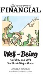 Little Handbook of Financial Well-Being: And How and Why You Should Buy a House