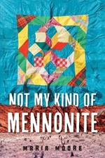 Not My Kind of Mennonite