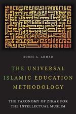 The Universal Islamic Education Methodology: The Taxonomy of Zikar for the Intellectual Muslim