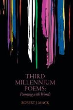 Third Millennium Poems: Painting with Words