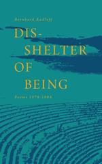 Dis-Shelter of Being: Poems 1978-1984